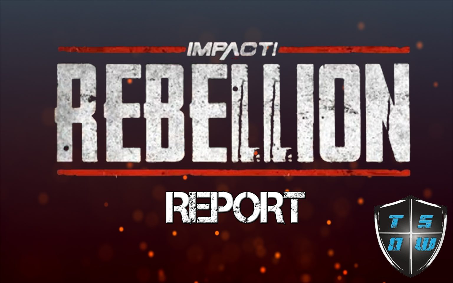 Report Impact Rebellion The Shield Of Wrestling